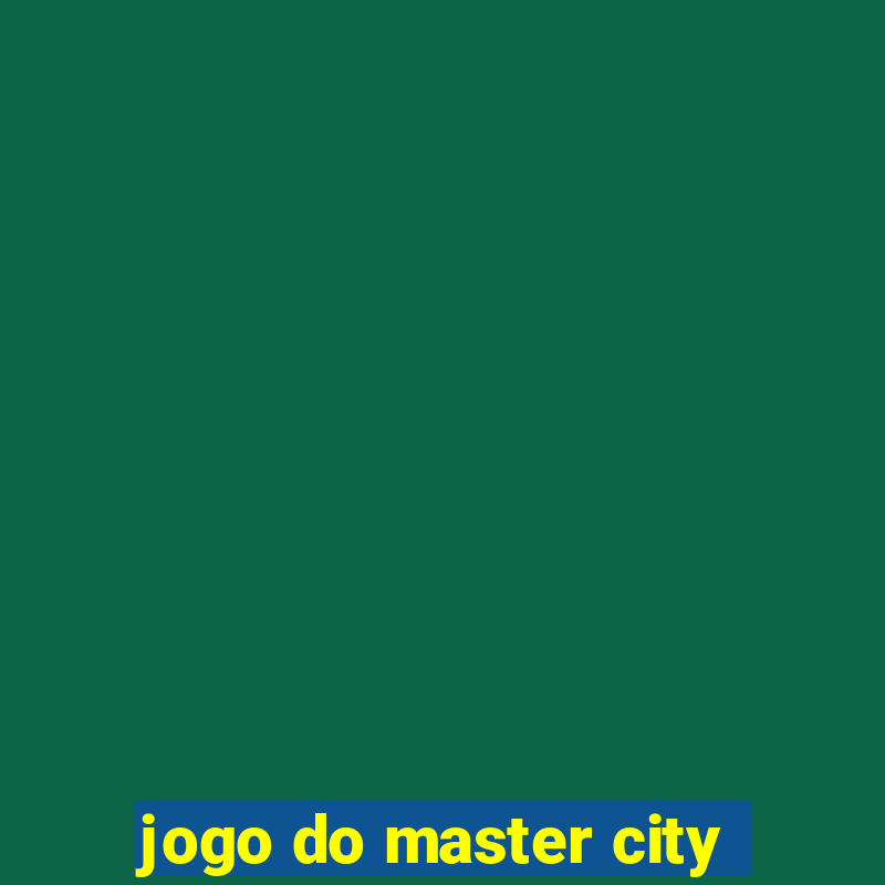 jogo do master city